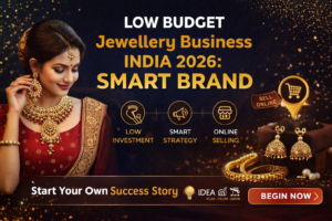 Low Budget Jewellery Business India 2026: Build Your Own Brand Smartly